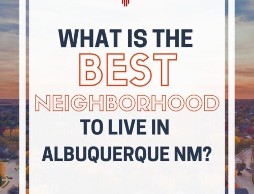 The Best Neighborhoods in Albuquerque NM To Live In
