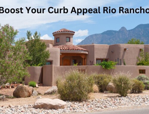 Boost Your Home’s Curb Appeal | Rio Rancho Home Sellers