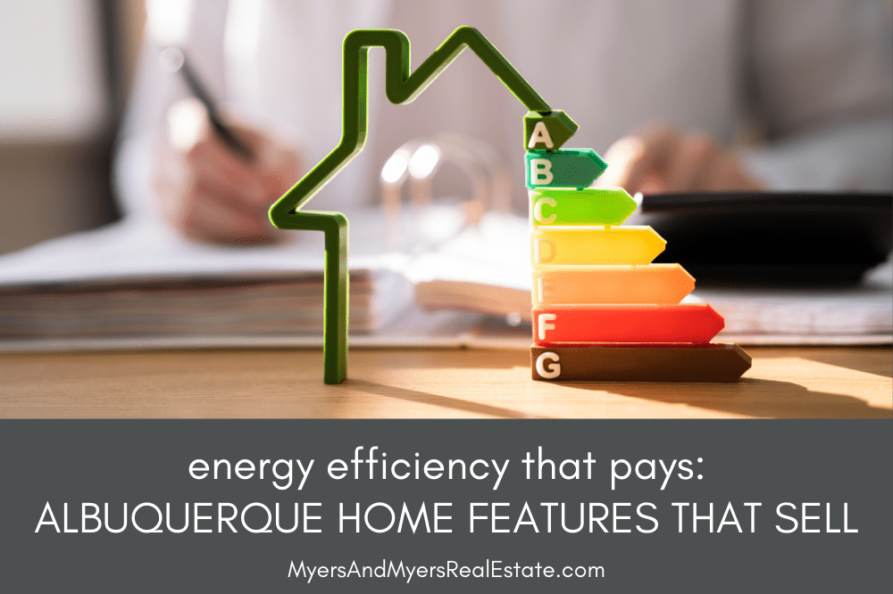 Energy Efficiency That Pays: Albuquerque Home Features That Sell