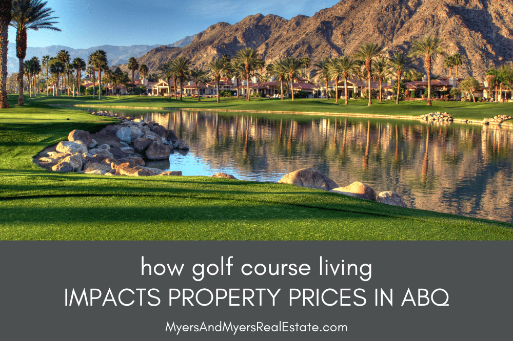 How Golf Course Living Impacts Property Prices in ABQ