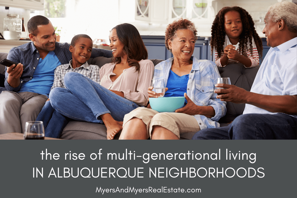 The Rise of Multi-Generational Living in Albuquerque Neighborhoods