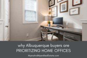 Why Albuquerque Buyers Are Prioritizing Home Offices