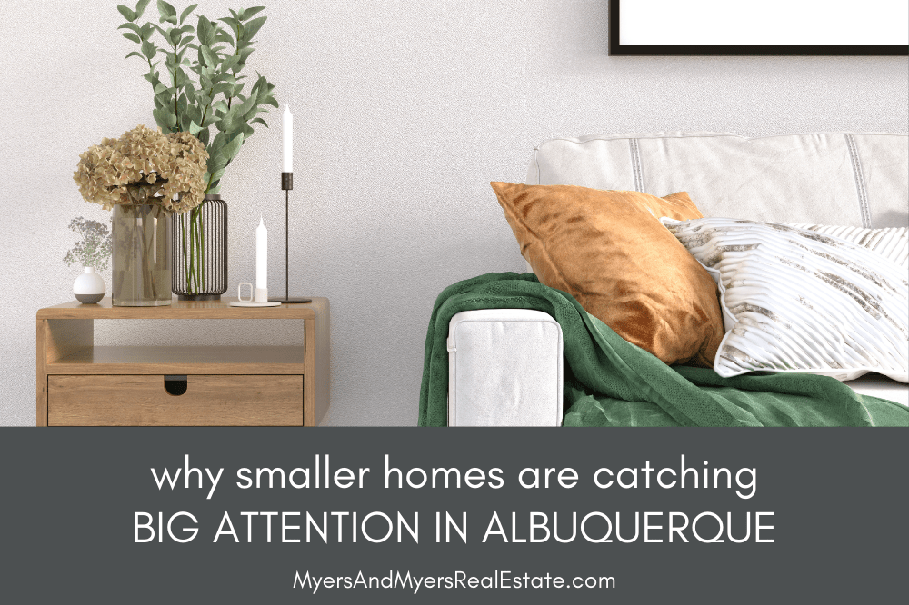 Why Smaller Homes Are Catching Big Attention in Albuquerque - Albuquerque NM Real Estate & Homes For Sale Why Smaller Homes Are Catching Big Attention in Albuquerque