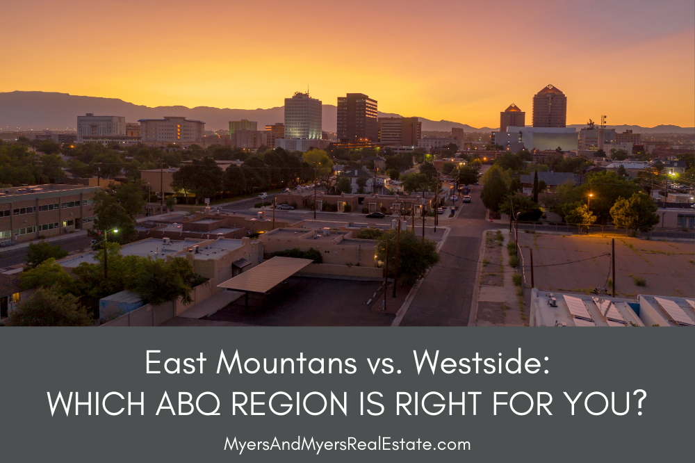 East Mountains vs Westside Which ABQ Region Is Your Best Bet - Albuquerque NM Real Estate & Homes For Sale East Mountains vs. Westside: Which ABQ Region Is Your Best Bet?