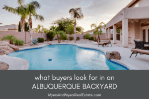 What Buyers Look For in an Albuquerque Backyard